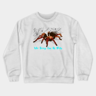 Aussie Spiders We Keep Em As Pets Crewneck Sweatshirt